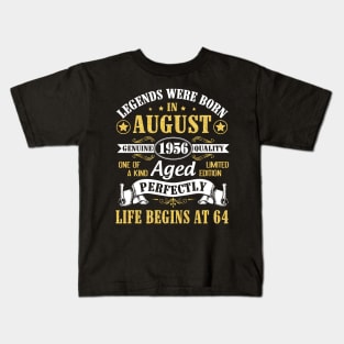 Legends Were Born In August 1956 Genuine Quality Aged Perfectly Life Begins At 64 Years Old Birthday Kids T-Shirt